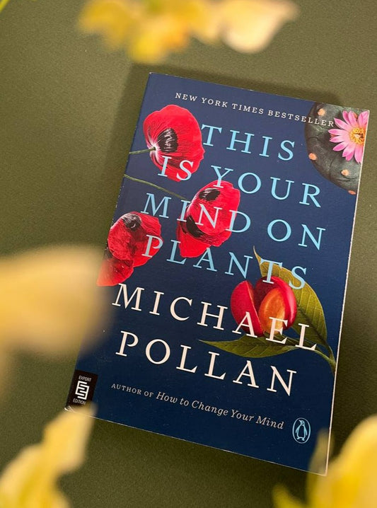 This Is Your Mind on Plants by Michael Pollan